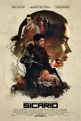 《边境杀手》(2015)[1080P][中文字幕][剧情/惊悚/犯罪][艾米莉·布朗特/本尼西奥·德尔·托罗/乔什·布洛林][6.67 GB]